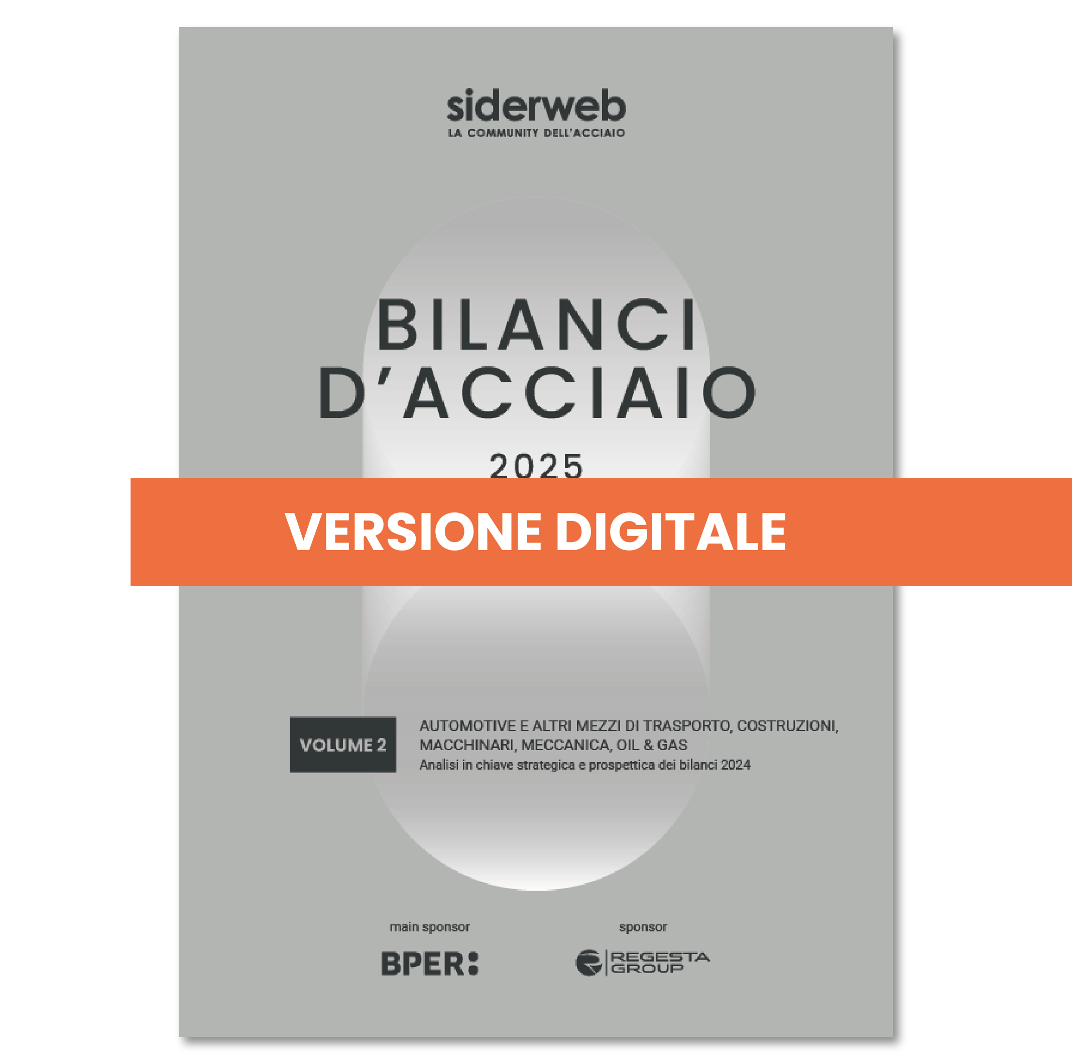 Bilanci d'Acciaio 2025 - Automotive e altri mezzi di trasporto, costruzioni, macchinari, meccanica, energia, oil & gas // versione digitale